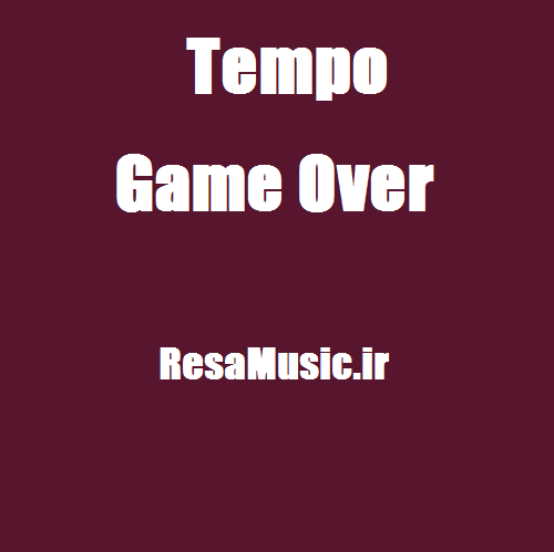 دانلود اهنگ tempo game over