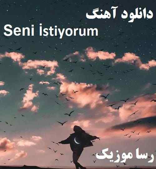 دانلود آهنگ seni istiyorum