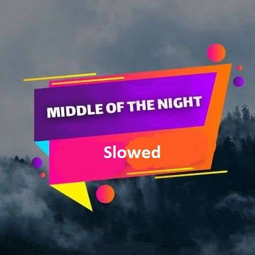 دانلود آهنگ middle of the night slowed