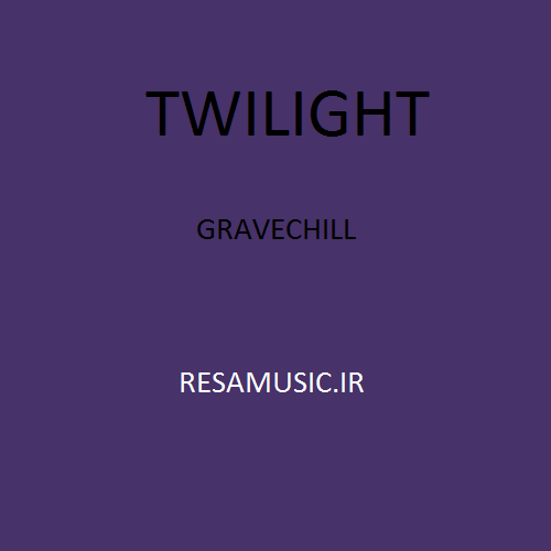 دانلود آهنگ twilight gravechill