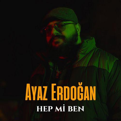 دانلود آهنگ ayaz erdoğan hep mi ben