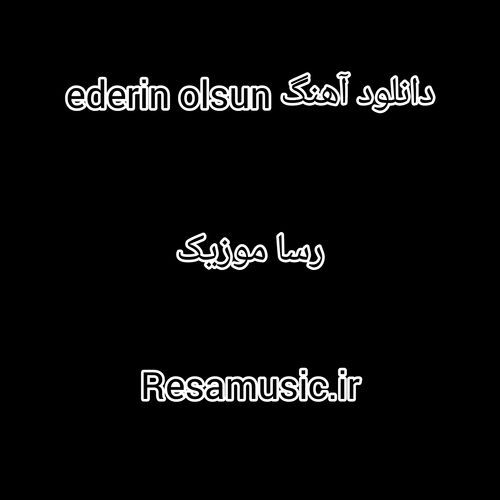 دانلود آهنگ ederin olsun