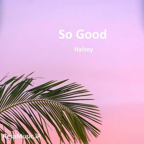 دانلود آهنگ Halsey so good