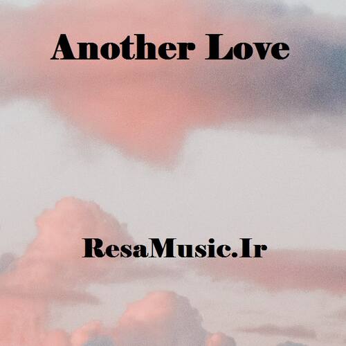دانلود اهنگ another love با صدای مردم