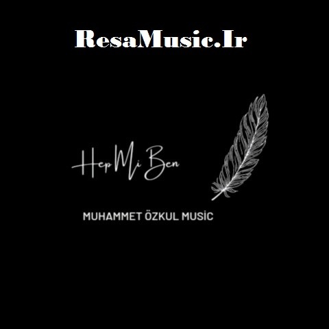 دانلود اهنگ muhammet özkul music hep mi ben ریمیکس
