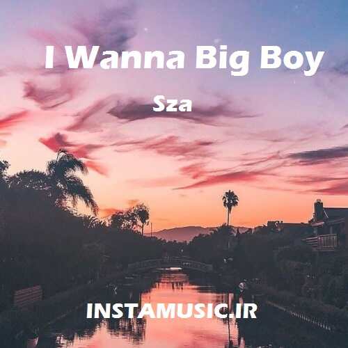 دانلود اهنگ i wanna big boy