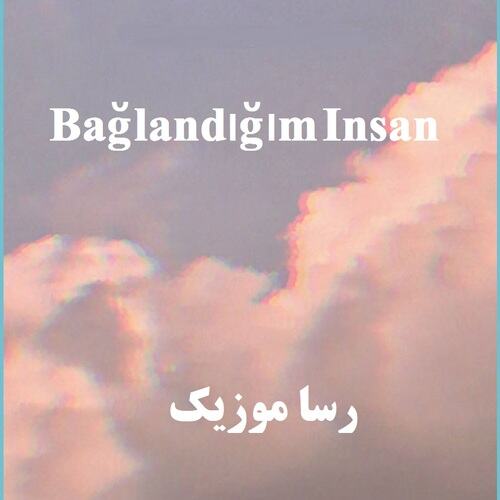 دانلود اهنگ ترکی باغلاندیم انسان