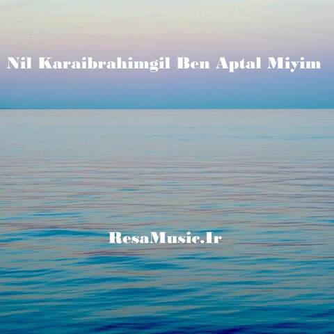 دانلود آهنگ ben aptal mıyım