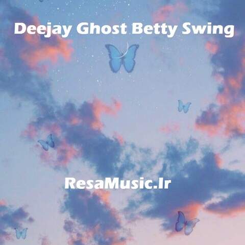 دانلود اهنگ خارجی deejay ghost betty swing