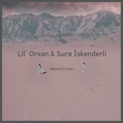 دانلود آهنگ lil orxan & sura iskenderli menem ya sen