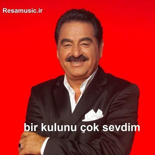 ابراهیم تاتلیسس bir kulunu çok sevdim