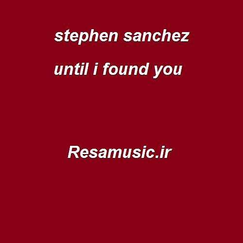 دانلود آهنگ stephen sanchez until i found you