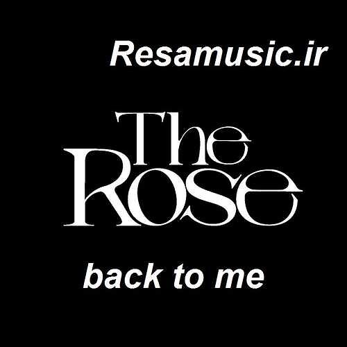 دانلود اهنگ back to me از the rose