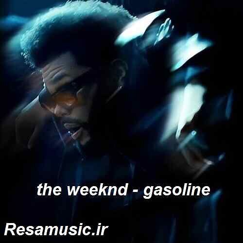 دانلود آهنگ gasoline از the weeknd