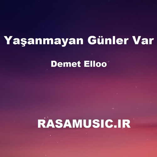 دانلود آهنگ دمت الو yaşanmayan günler var